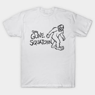 Gone Squatchin T-Shirt